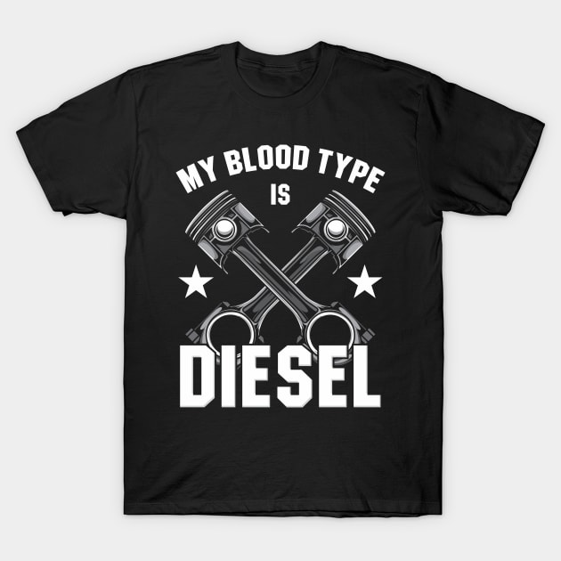 My Blood Type Is Diesel For Trucker Mechanic T-Shirt by JeZeDe